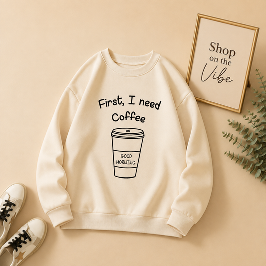 FIRST I NEED COFEE CREAM SWEATSHIRT