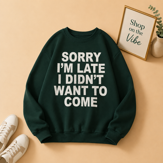 SORRY I DONT BOTTLE GREEN SWEATSHIRT
