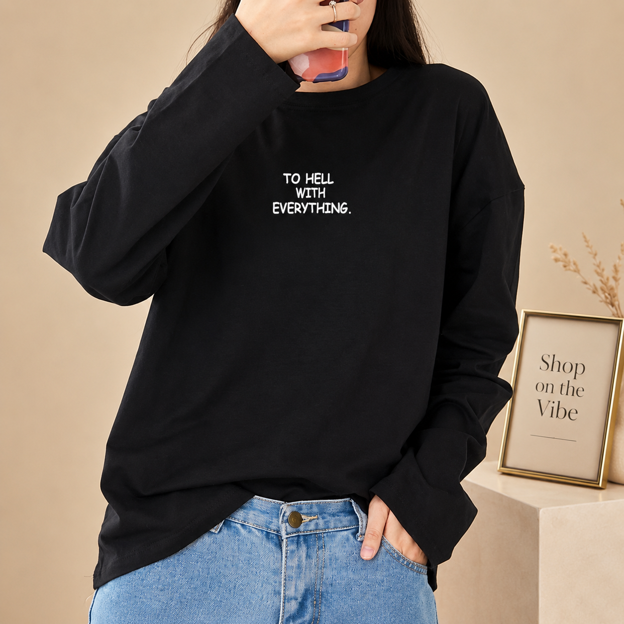 BLACK FULL SLEEVE TEE TO HELL WITH EVERYTHING